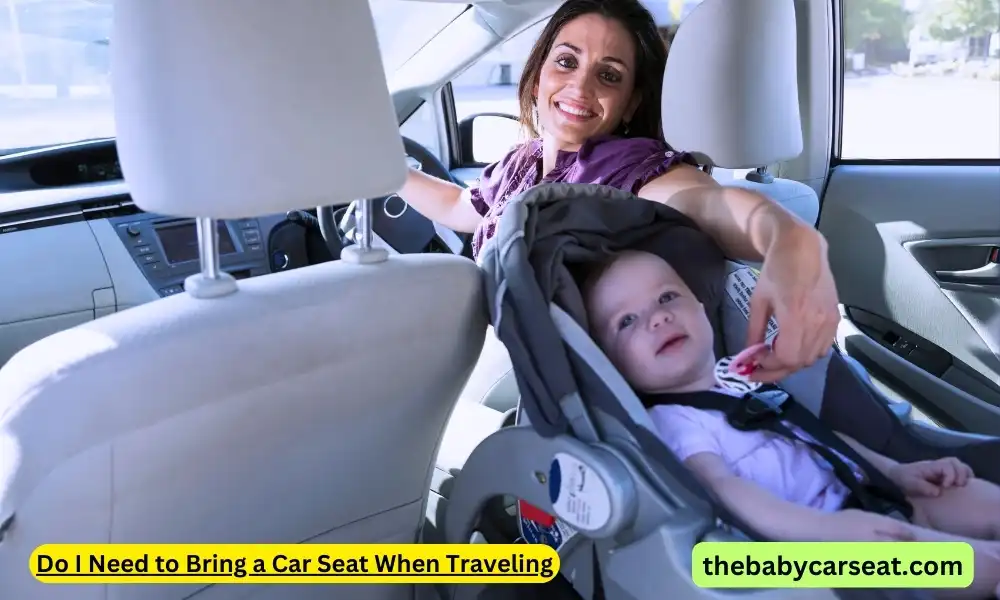 Do I Need to Bring a Car Seat When Traveling