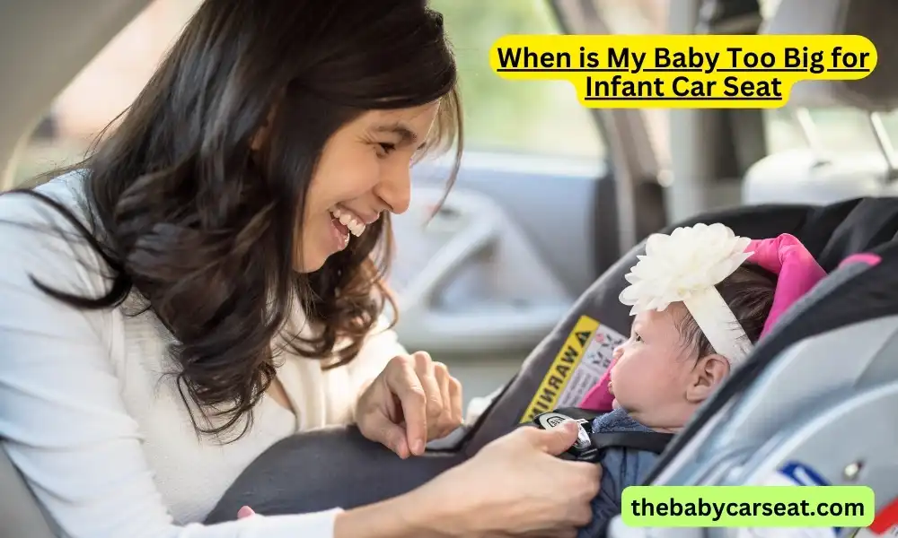 When is My Baby Too Big for Infant Car Seat