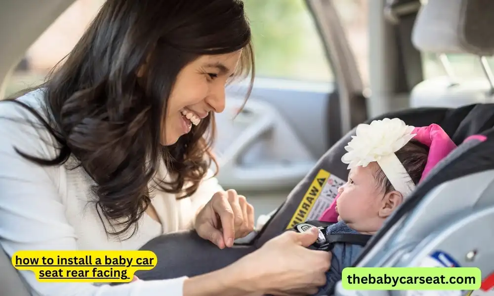 how to install a baby car seat rear facing